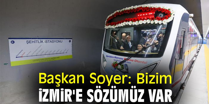Başkan Soyer: Bizim İzmir'e sözümüz var