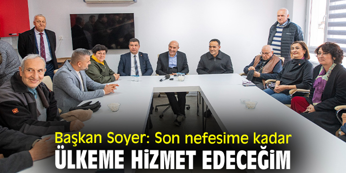 Başkan Soyer: Son nefesime kadar ülkeme hizmet edeceğim