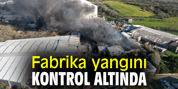 Fabrika yangını kontrol altında