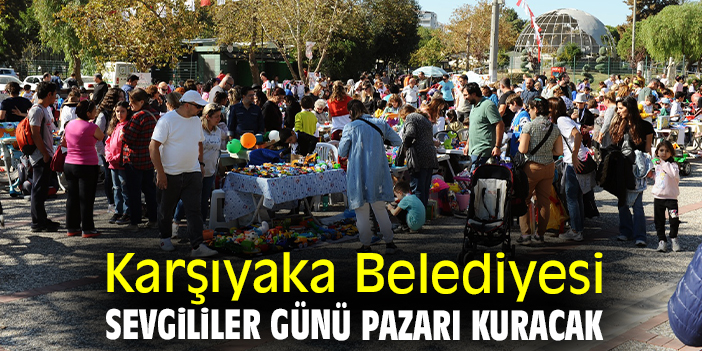 Karşıyaka Belediyesi Sevgililer Günü Pazarı kuracak