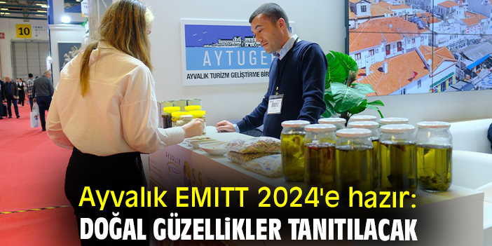 Ayvalık EMITT 2024'e hazır: Doğal güzellikler tanıtılacak