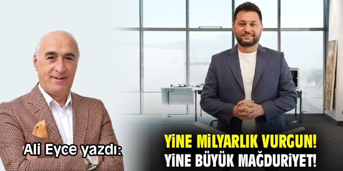 Yine milyarlık vurgun! Yine büyük mağduriyet!