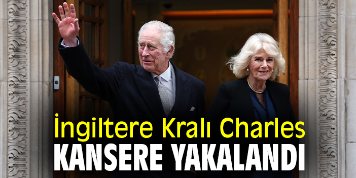 İngiltere Kralı Charles kansere yakalandı