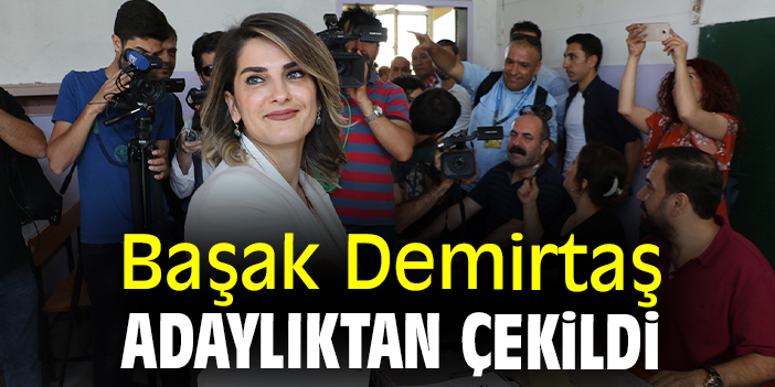 Başak Demirtaş adaylıktan çekildi