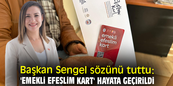 Başkan Sengel sözünü tuttu: 'Emekli Efeslim Kart' hayata geçirildi