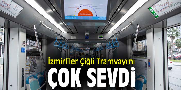 İzmirliler Çiğli Tramvayı'nı çok sevdi