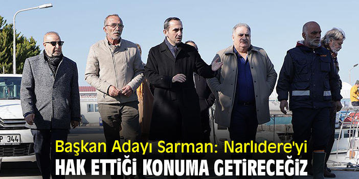 Başkan Adayı Sarman: Narlıdere'yi hak ettiği konuma getireceğiz