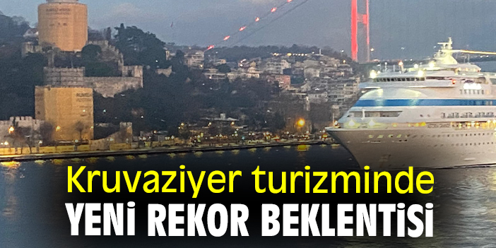 Kruvaziyer turizminde yeni rekor beklentisi