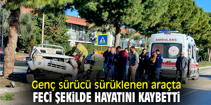 Genç sürücü sürüklenen araçta feci şekilde hayatını kaybetti