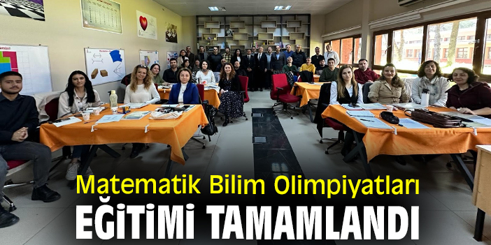Matematik Bilim Olimpiyatları Eğitimi tamamlandı