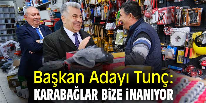 Başkan Adayı Tunç: Karabağlar bize inanıyor