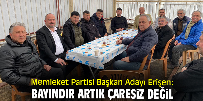 Memleket Partisi Başkan Adayı Erişen: Bayındır artık çaresiz değil