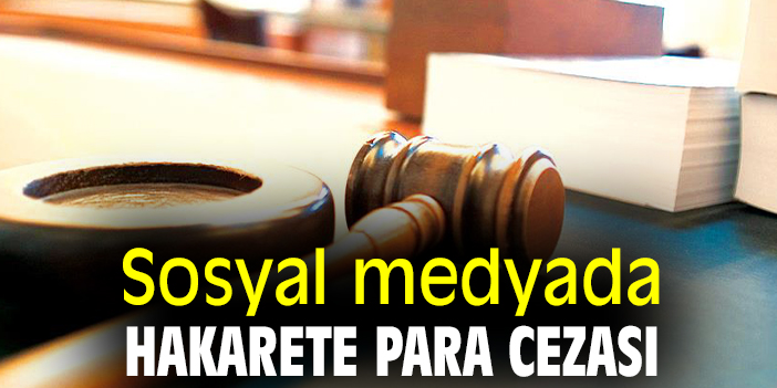 Sosyal medyada hakarete para cezası