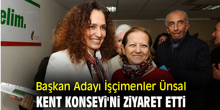 Başkan Adayı İşçimenler Ünsal Kent Konseyi'ni ziyaret etti