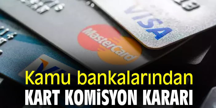 Kamu bankalarından kart komisyon kararı