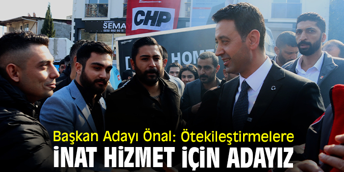 Başkan Adayı Önal: Ötekileştirmelere inat hizmet için adayız