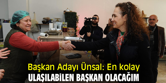 Başkan Adayı Ünsal: En kolay ulaşılabilen başkan olacağım
