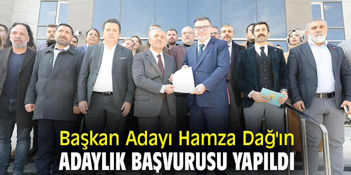 Başkan Adayı Hamza Dağ'ın adaylık başvurusu yapıldı