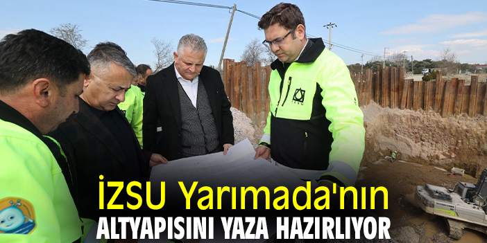 İZSU Yarımada'nın altyapısını yaza hazırlıyor