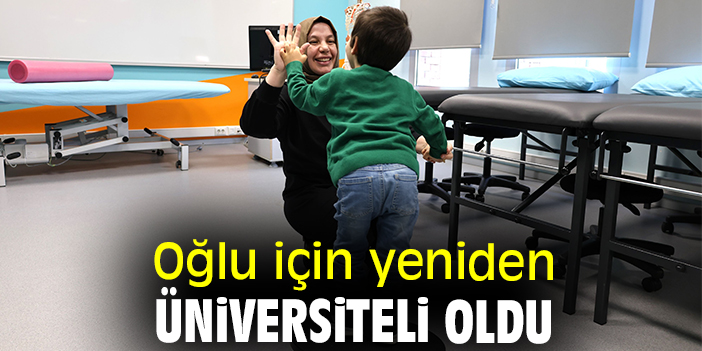 Oğlu için yeniden üniversiteli oldu