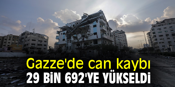 Gazze'de can kaybı 29 bin 692'ye yükseldi