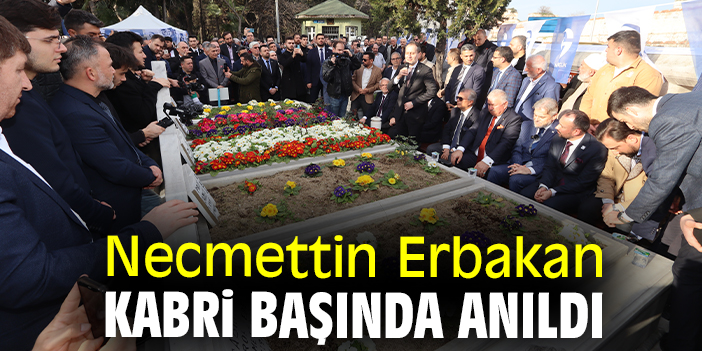 Necmettin Erbakan kabri başında anıldı