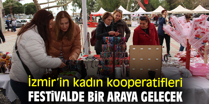 İzmir’in kadın kooperatifleri festivalde bir araya gelecek