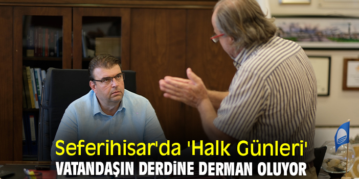 Seferihisar'da 'Halk Günleri' vatandaşın derdine derman oluyor