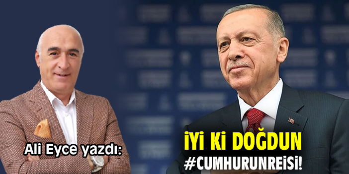 İyi ki doğdun #Cumhurunreisi!