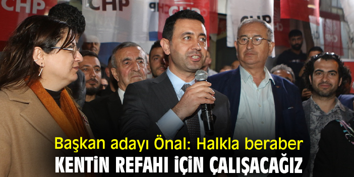 Başkan adayı Önal: Halkla beraber kentin refahı için çalışacağız