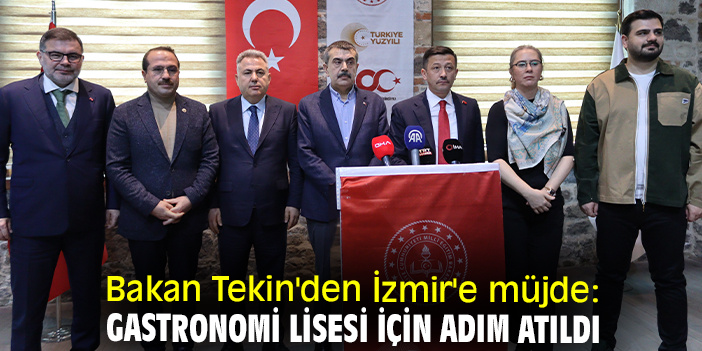 Bakan Tekin'den İzmir'e müjde: Gastronomi Lisesi için adım atıldı