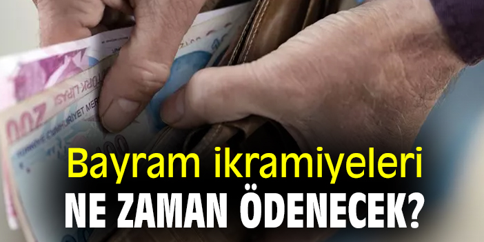 Bayram ikramiyeleri ne zaman ödenecek?