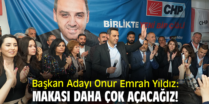 Başkan Adayı Onur Emrah Yıldız: Makası daha çok açacağız!