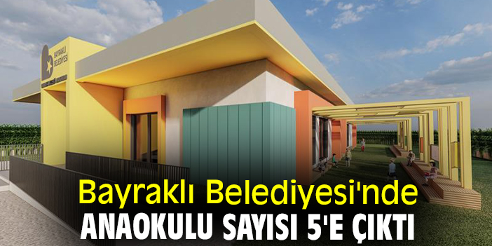 Bayraklı Belediyesi'nde anaokulu sayısı 5'e çıktı