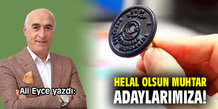 Helal olsun muhtar adaylarımıza!