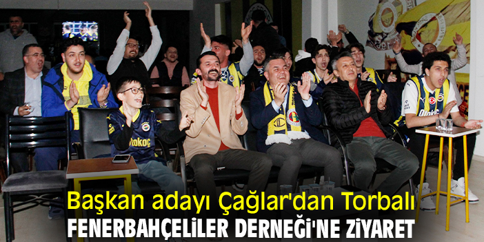 Başkan adayı Çağlar'dan Torbalı Fenerbahçeliler Derneği'ne ziyaret
