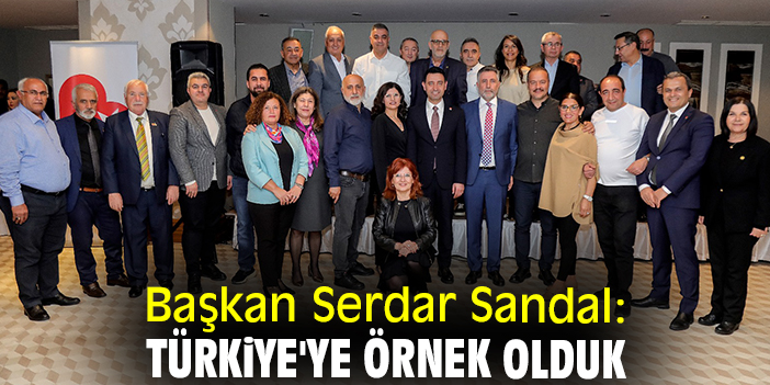 Başkan Serdar Sandal: Türkiye'ye örnek olduk