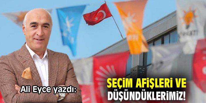 Seçim afişleri ve düşündüklerimiz!