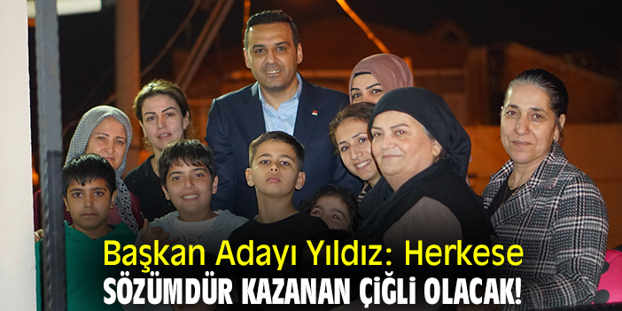 Başkan Adayı Yıldız: Herkese sözümdür kazanan Çiğli olacak!