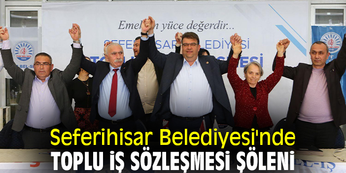 Seferihisar Belediyesi'nde Toplu İş Sözleşmesi şöleni