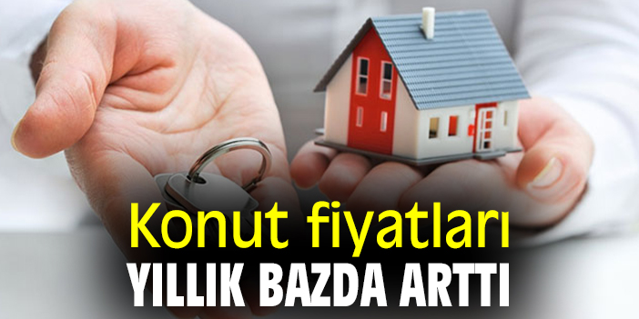 Konut fiyatları yıllık bazda arttı