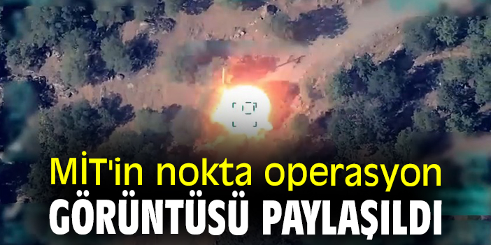 MİT'in nokta operasyon görüntüsü paylaşıldı