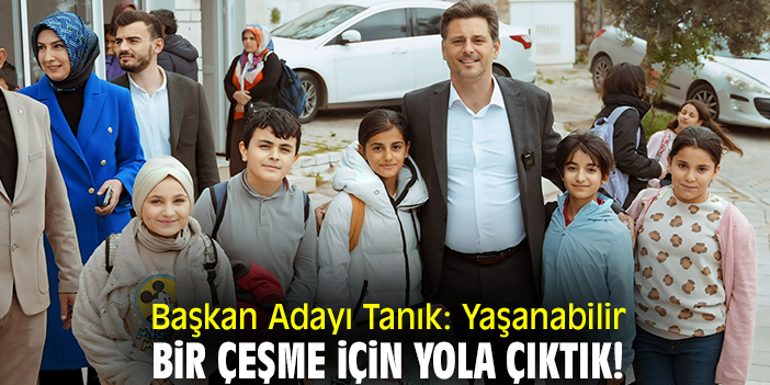 Başkan Adayı Tanık: Yaşanabilir bir Çeşme için yola çıktık!