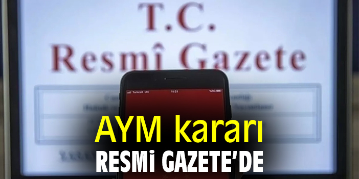 AYM kararı Resmi Gazete’de