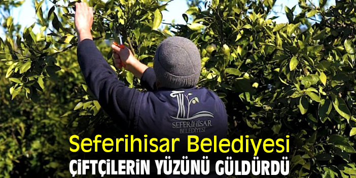 Seferihisar Belediyesi çiftçilerin yüzünü güldürdü