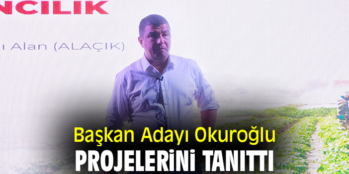 Başkan Adayı Okuroğlu projelerini tanıttı