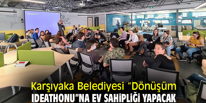 Karşıyaka Belediyesi “Dönüşüm Ideathonu”na ev sahipliği yapacak