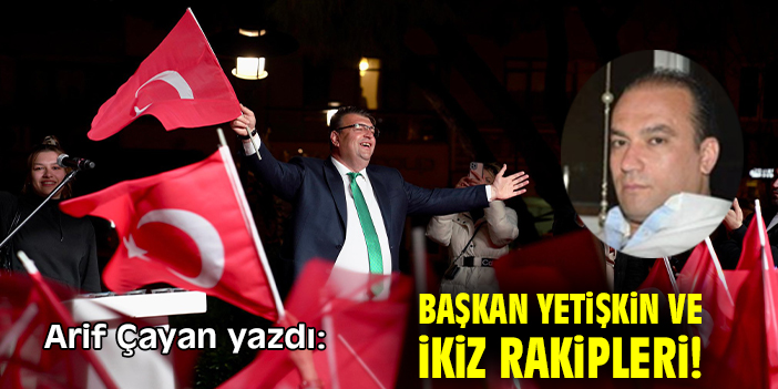 Başkan Yetişkin ve ikiz rakipleri!