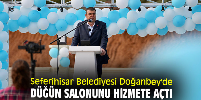 Seferihisar Belediyesi Doğanbey'de düğün salonunu hizmete açtı
