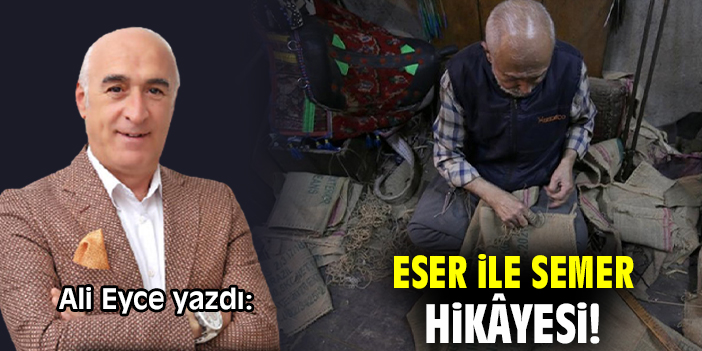 Eser ile Semer hikâyesi!